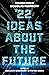 22 Ideas About The Future