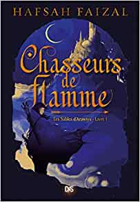 Chasseurs de Flamme (Les Sables d'Arawiya, #1)