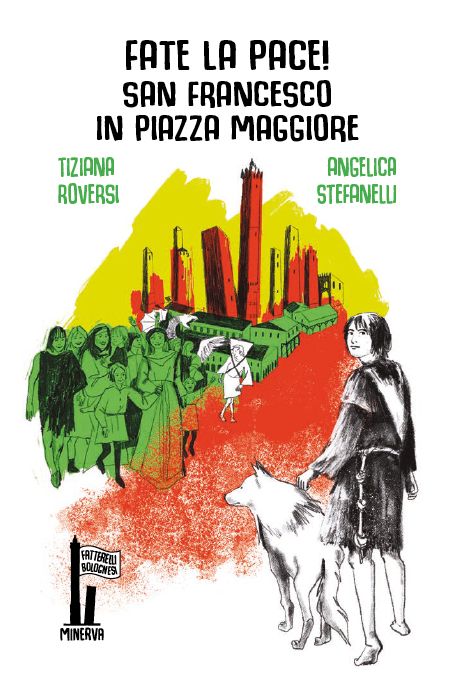 Fate la pace!: San Francesco in piazza Maggiore
