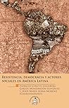 Resistencia, democracia y actores sociales en América Latina (Spanish Edition)