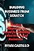 BUILDING BUSINESS FROM SCRATCH by Ryan Castillo