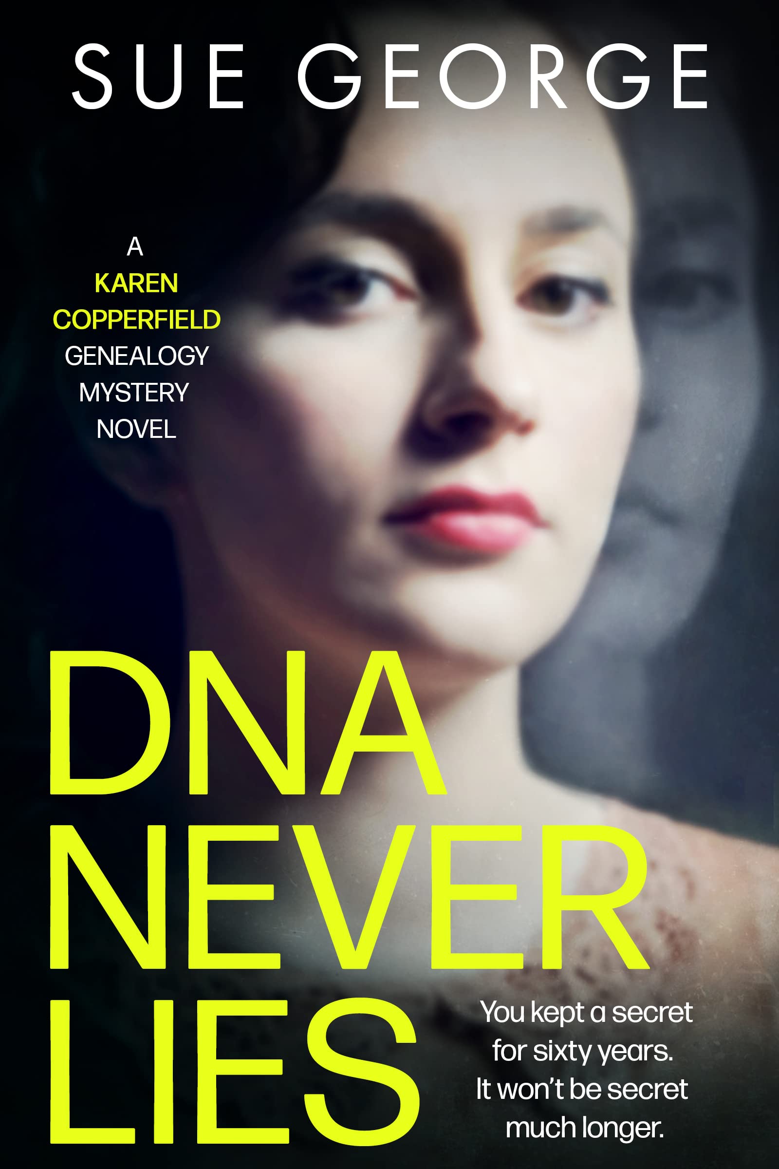 DNA Never Lies: You kept a secret for sixty years. It won't be secret much longer (A Karen Copperfield genealogy mystery novel Book 1)