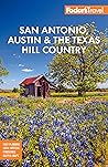 Fodor's San Antonio, Austin & the Texas Hill Country (Full-color Travel Guide) Fodor's San Antonio, Austin & the Texas Hill Country (Full-color Travel Guide)