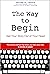 The Way To Begin: Get Your ...