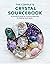 The Complete Crystal Sourcebook: A Practical Guide to Crystal Properties & Healing Techniques