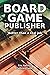 Board Game Publisher: "Better than a real job"