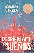 DESPIÉRTAME A SUEÑOS