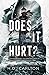 Does It Hurt?