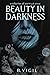 Beauty In Darkness: a colle...