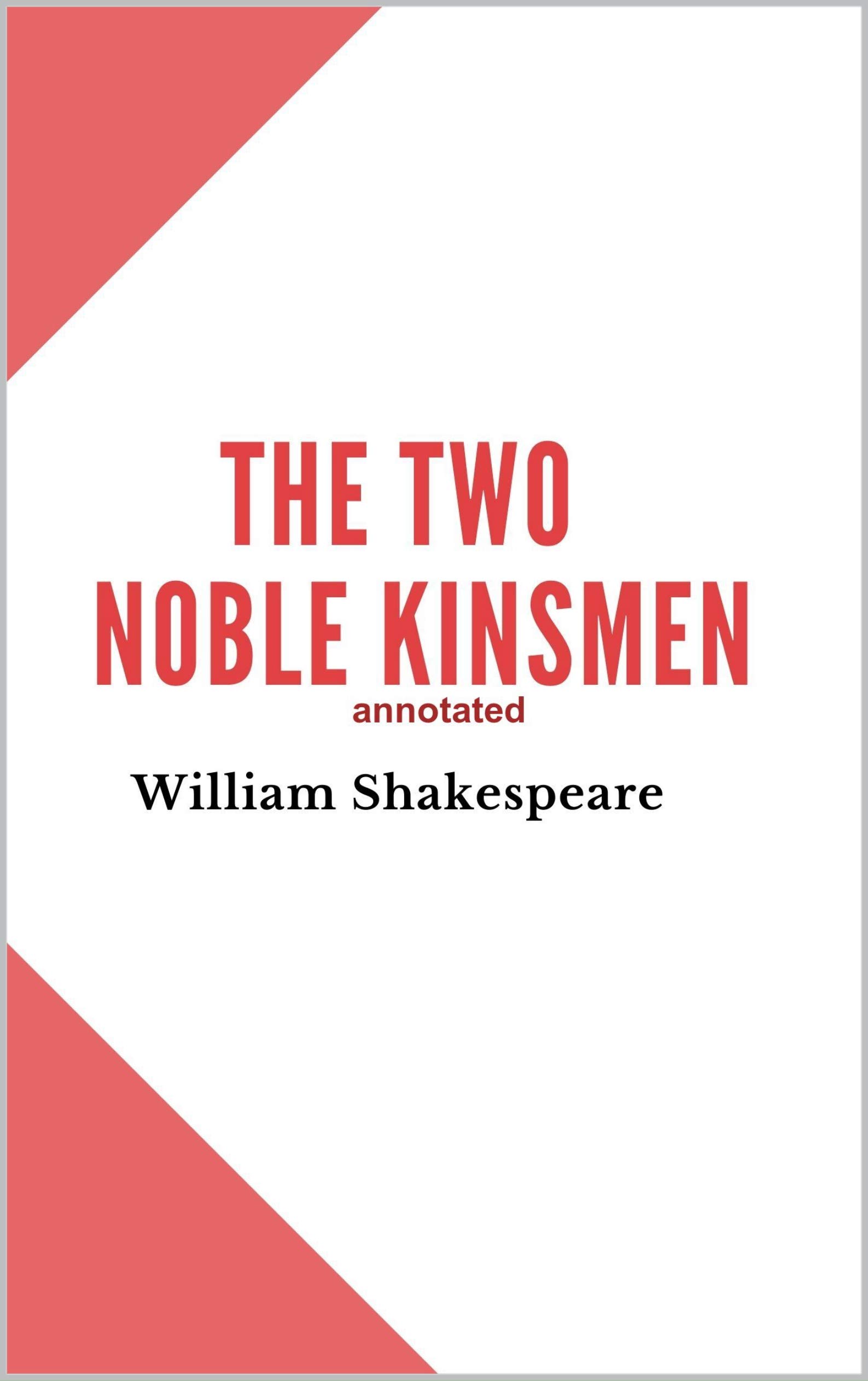 The Two Noble Kinsmen Annotated
