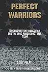Perfect Warriors: Touchdown Tony Butkovich and the 1943 Purdue Football Team