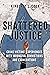 Shattered Justice by Kimberly J. Cook