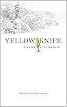 Yellowknife: A Novel