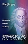 Jonathan Edwards on Genesis: Hermeneutics, Homiletics, and Theology