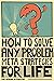 How to solve any problem!: ...
