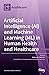 Artificial Intelligence (AI) and Machine Learning (ML) in Hum... by Mahmudur Rahman