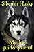 Siberian Husky My dog's gui...