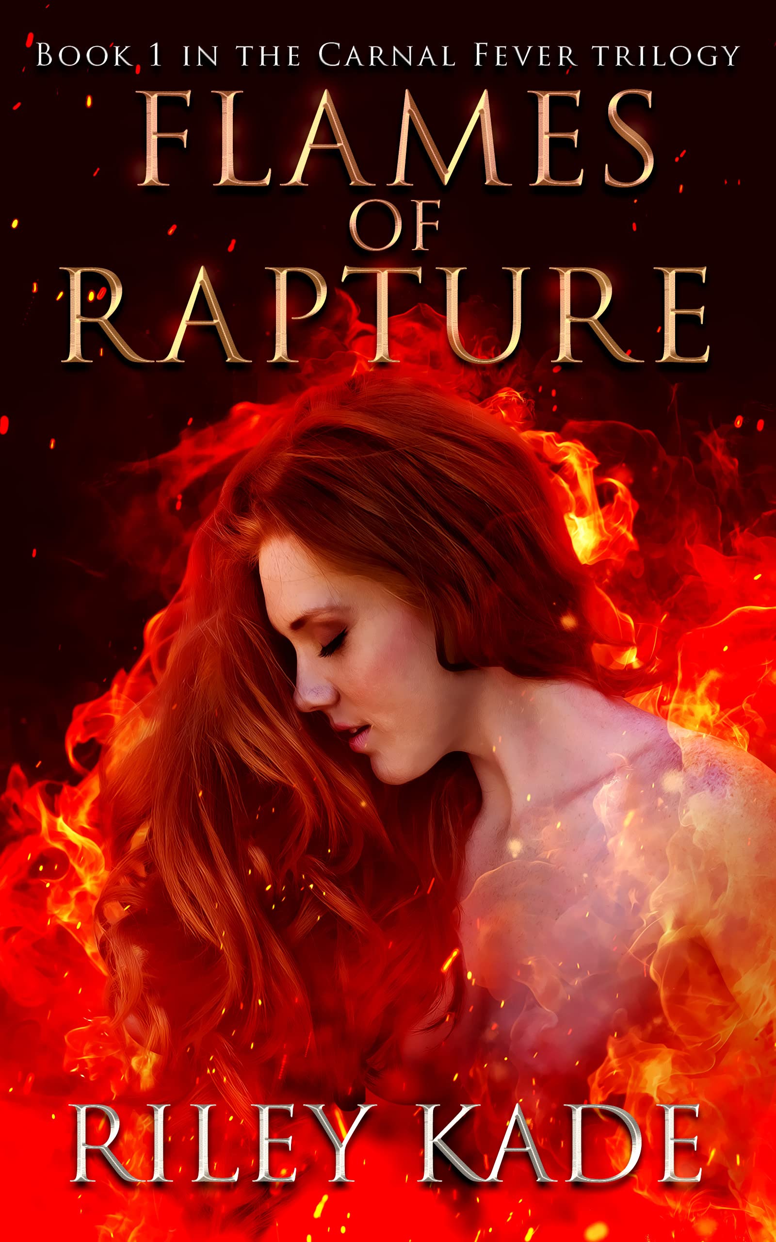 Flames of Rapture: Book 1 in The Carnal Fever Trilogy (Kindle Edition)