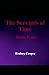 The Servants of Time, Book ...