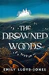 The Drowned Woods by Emily Lloyd-Jones