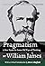 Pragmatism - A New Name for Some Old Ways of Thinking by William James: With a Critical Introduction by Eric C. Sheffield (Timely Classics in Education, 1)