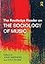 The Routledge Reader on the Sociology of Music