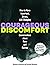 Courageous Discomfort: How to Have Important, Brave, Life-Changing Conversations about Race and Racism