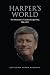 Harper's World: The Politic...