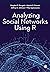 Analyzing Social Networks Using R