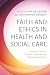 Faith and Ethics in Health ...