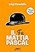 Il fu Mattia Pascal: Edizione integrale originale con scheda online e audiolibro (Italian Edition)