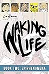Book Two: Epiphenomena (Waking Life) Book Two: Epiphenomena (Waking Life)