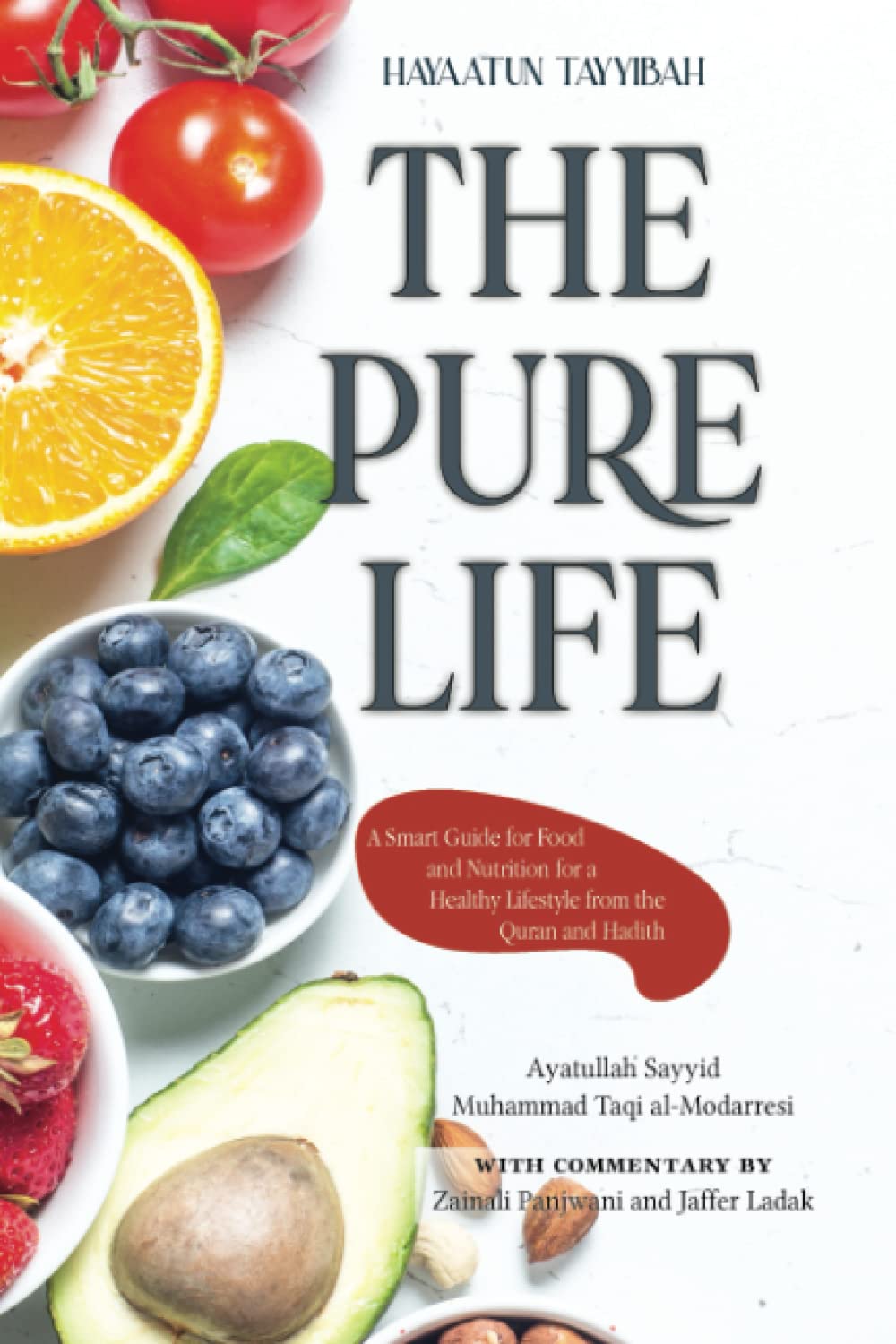 The Pure Life: A Smart Guide for Food and Nutrition for a Healthy Lifestyle from the Quran and Hadith (Paperback)