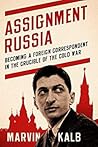 Assignment Russia: Becoming a Foreign Correspondent in the Crucible of the Cold War