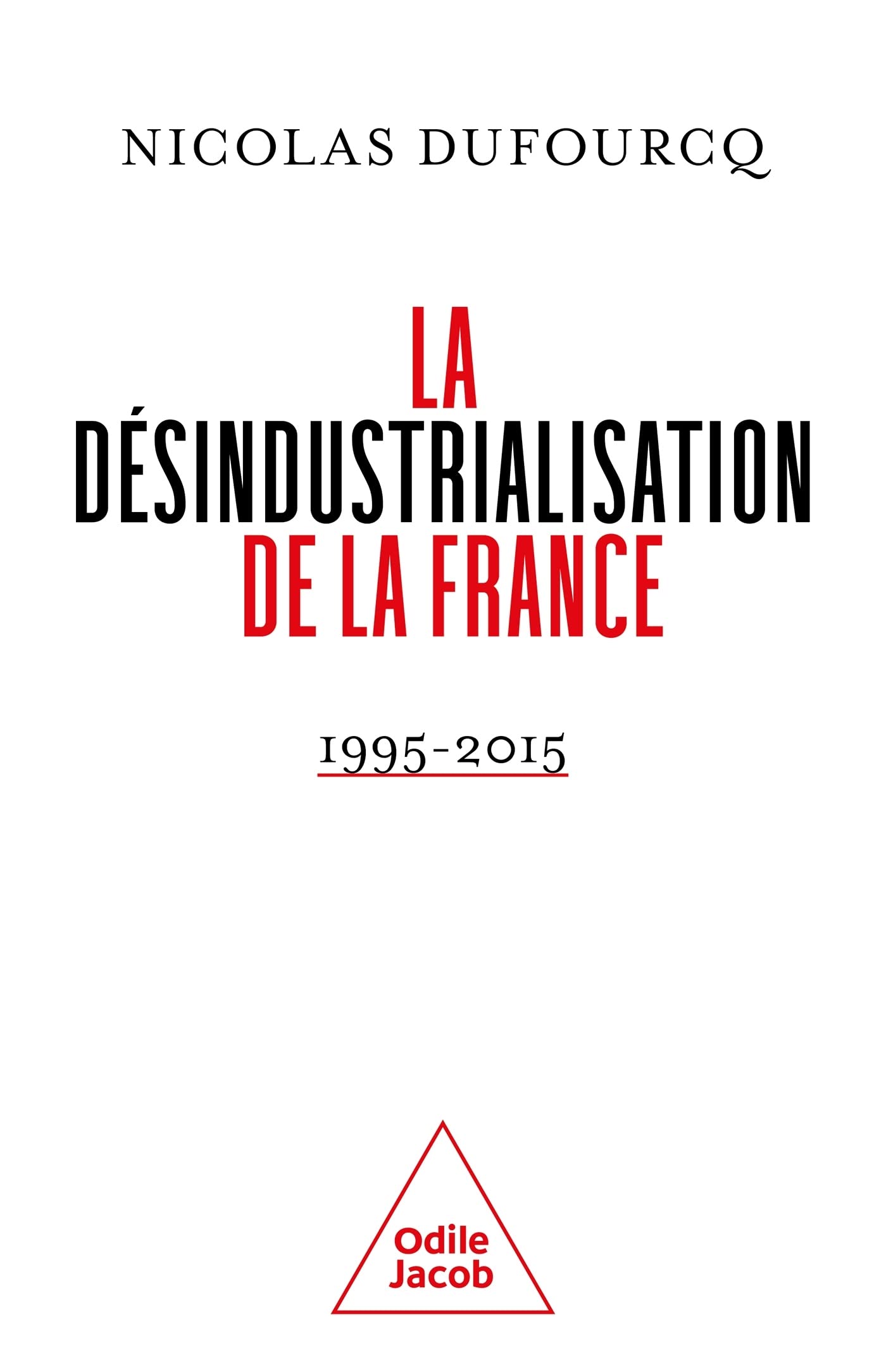 La désindustrialisation de la France: 1995-2015 (Paperback)