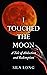 I Touched the Moon: A Tale ...