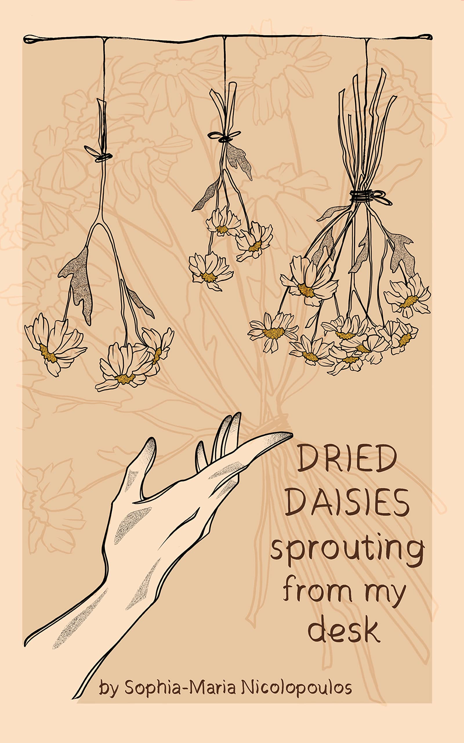 Dried Daisies Sprouting from my Desk: A Poetry Collection (Kindle Edition)
