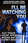 I'll Be Watching You by Kait Nolan