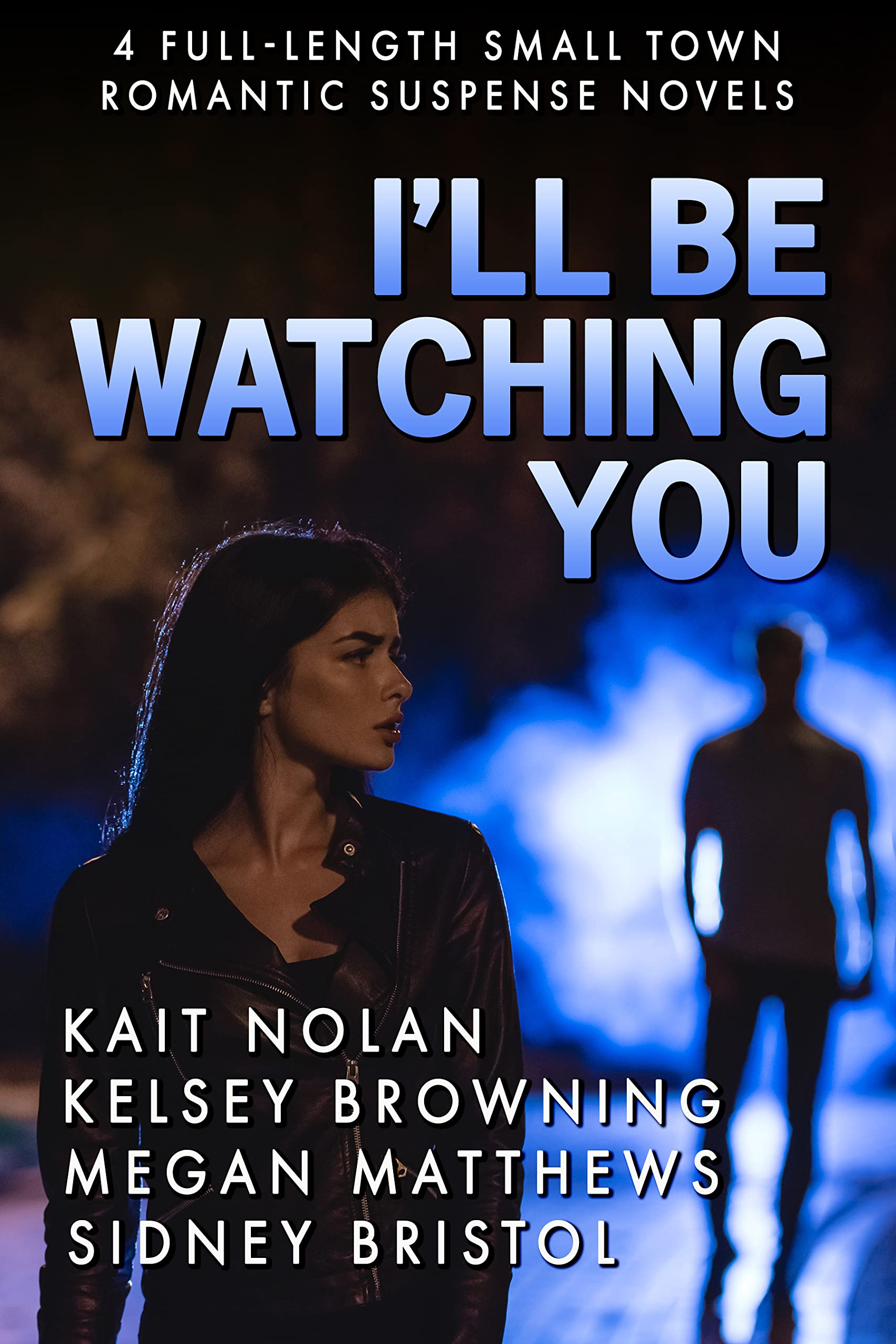 I'll Be Watching You: a collection of small-town romantic suspense novels (Kindle Edition)