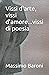 Vissi d'arte, vissi d'amore...vissi di poesia by Massimo Baroni