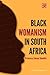 Black Womanism in South Africa: Princess Emma Sandile