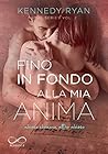 Fino in fondo alla mia anima by Kennedy Ryan