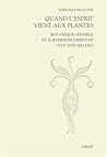 QUAND L'ESPRIT VIENT AUX PLANTES. BOTANIQUE SENSIBLE ET SUBVE... by Dominique Brancher