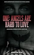 One: Angels Are Hard to Love