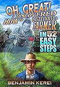 Oh, Great! I Discovered How to Cultivate a Farmer in 52 Easy Steps (Unorthodox Farming, #2)