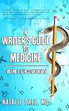 A Writer's Guide to Medicine: Volume 2: Illness & Injury A Writer's Guide to Medicine: Volume 2: Illness & Injury