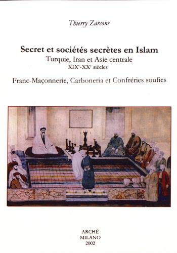 Secret et sociétés secrètes en Islam.Turquie, Iran et Asie centrale. XIXe-XXe siècles