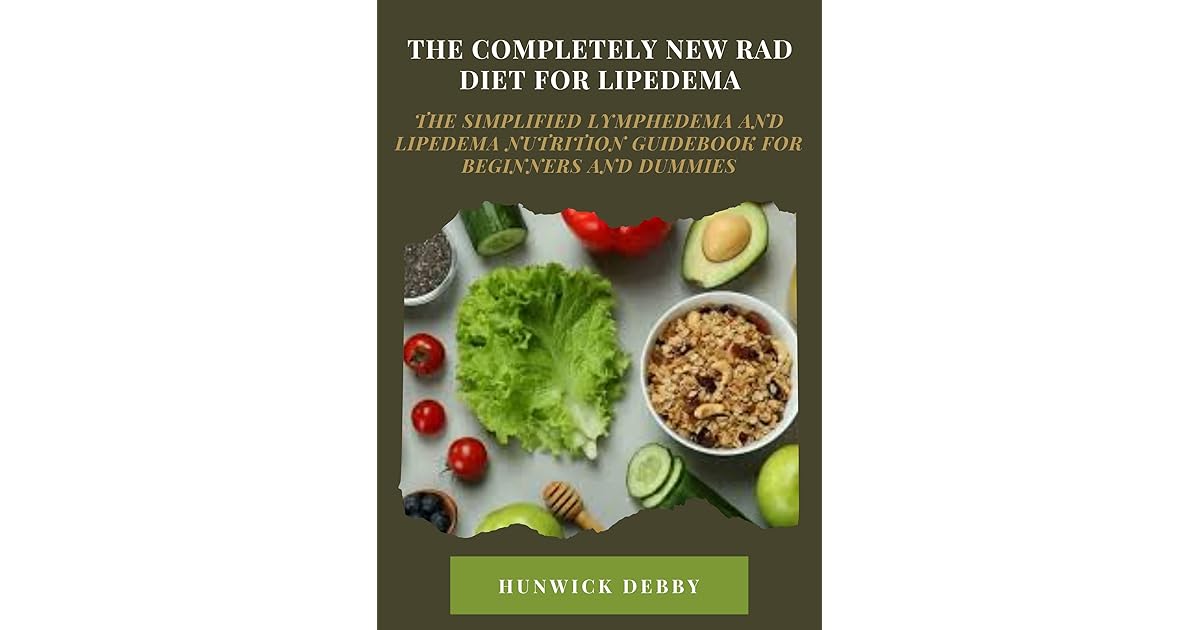 The Completely New RAD Diet For Lipedema The Simplified Lymphedema And