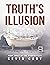 Truth’s Illusion