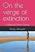 On the verge of extinction by Doug Jacquier On the verge of extinction by Doug Jacquier